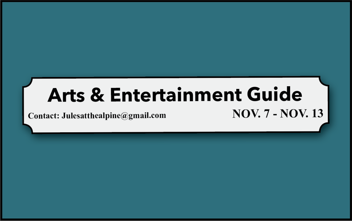 Arts & Entertainment Guide, November 7-13
